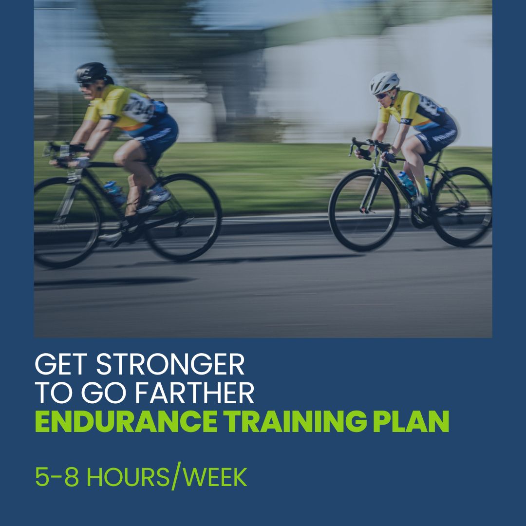 Endurance Training Plan - Get Stronger to Go Farther - 5-8hr/week