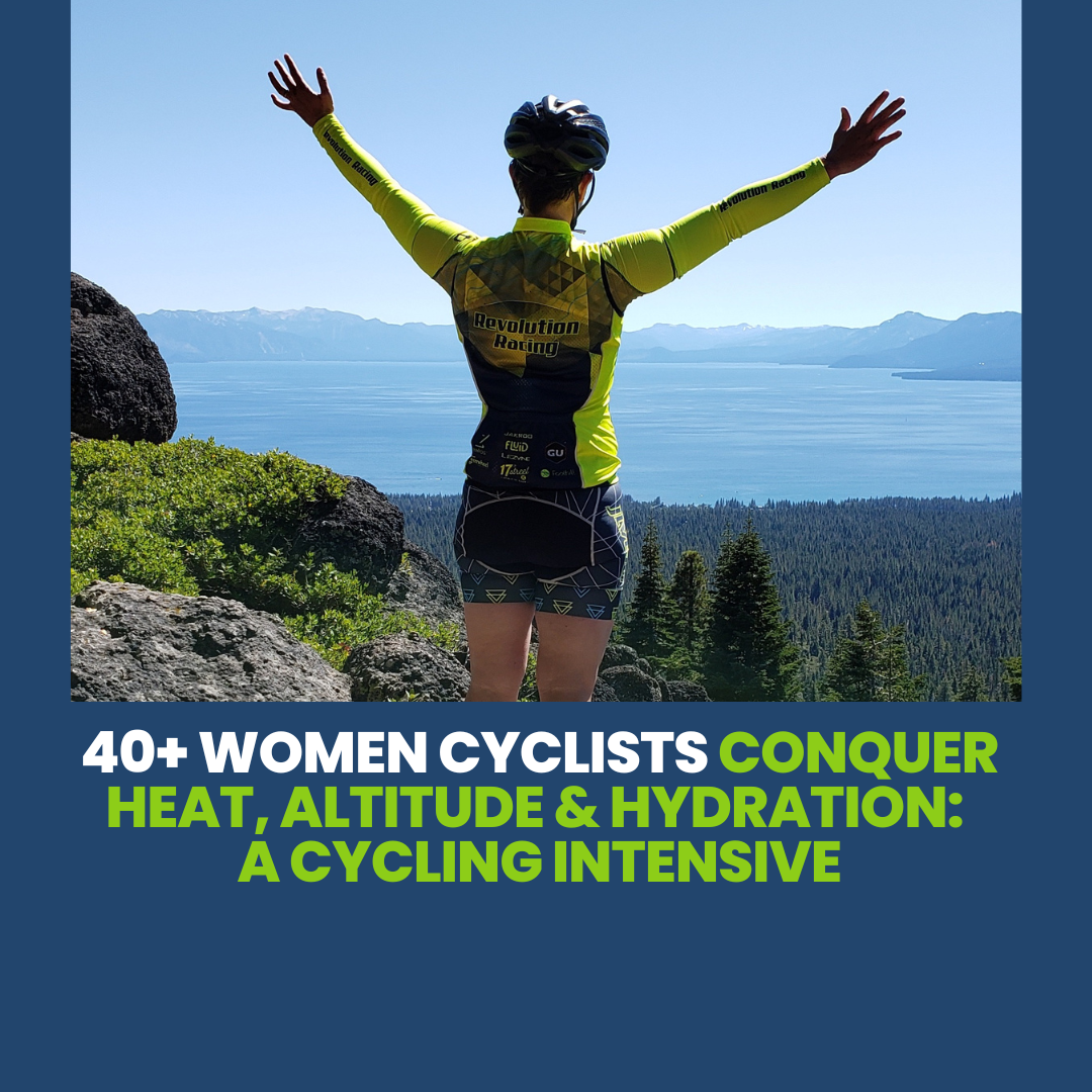 40+ Women Cyclists Conquer Heat, Altitude & Hydration Intensive